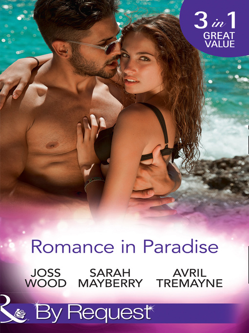 Title details for Romance In Paradise: Flirting with the Forbidden / Hot Island Nights / From Fling to Forever by Joss Wood - Available